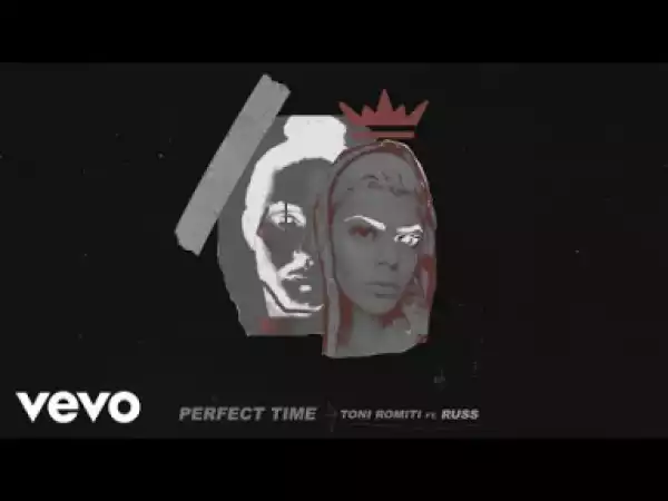 Toni Romiti - Perfect Time (feat. Russ)